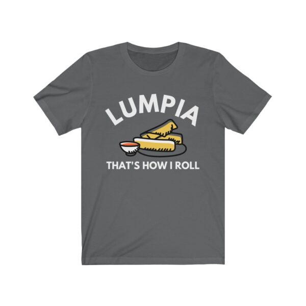 "Lumpia Thats How I Roll" (White Letterings) Unisex Jersey Short Sleeve Tee - Image 3