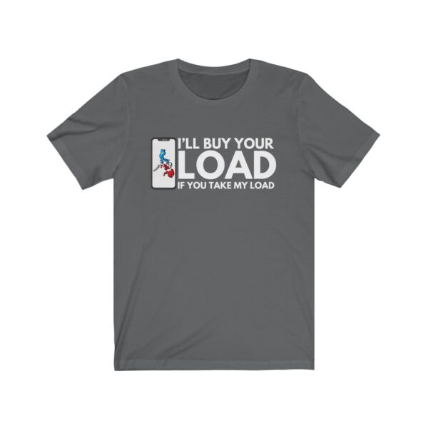 "Take My Load" (White Lettering) Unisex Jersey Short Sleeve Tee - Image 4