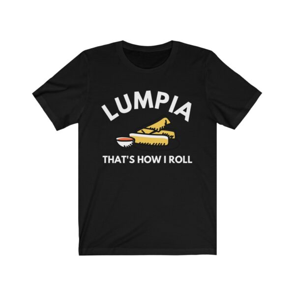 "Lumpia Thats How I Roll" (White Letterings) Unisex Jersey Short Sleeve Tee