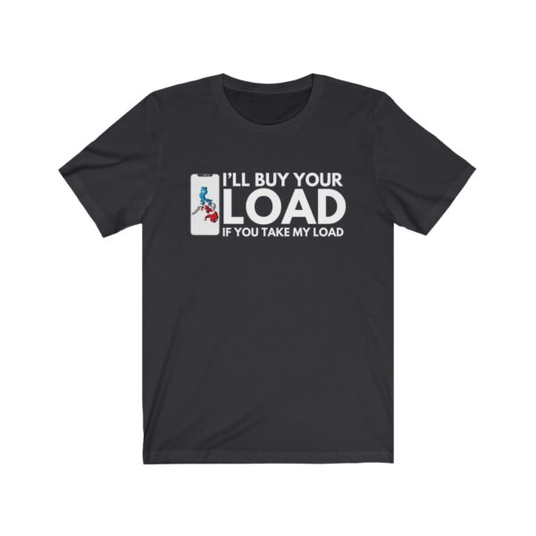 "Take My Load" (White Lettering) Unisex Jersey Short Sleeve Tee - Image 3