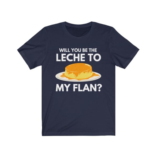 "Will You Be The Leche to my Flan" (White Letterings) Unisex Jersey Short Sleeve Tee - Image 4