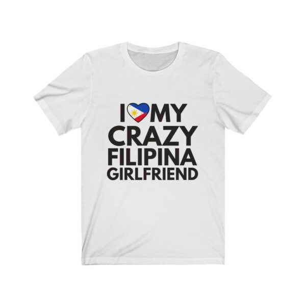 "I Love My Crazy Filipina Girlfriend" (Black Lettering) Unisex Jersey Short Sleeve Tee