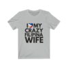 "I Love My Crazy Filipina Wife" (Black Lettering) Unisex Jersey Short Sleeve Tee - Image 3